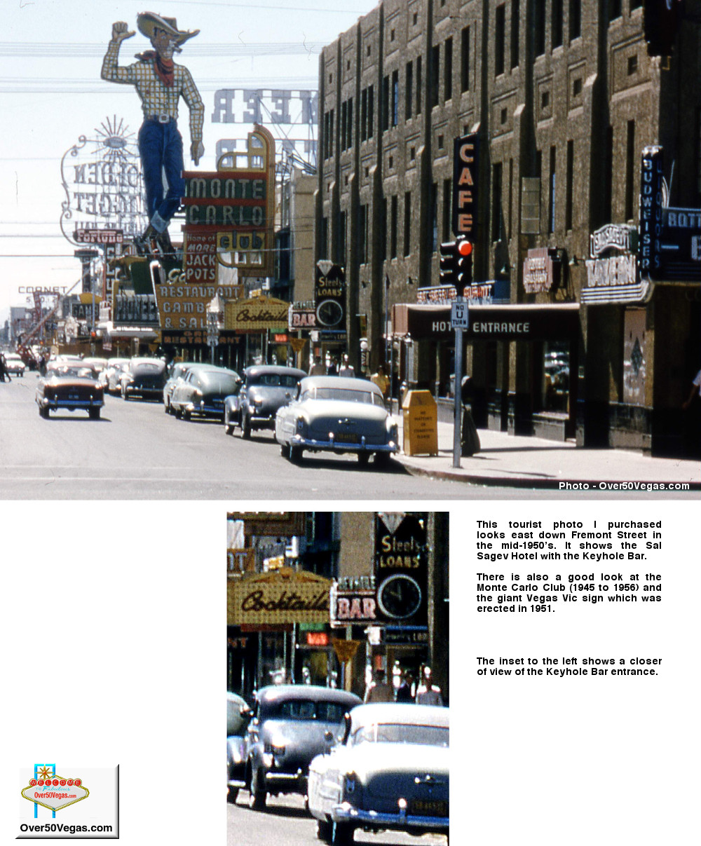 A tourist photo from the 1950’s showing Fremont Street including a rare look at the Keyhole Bar across the alleyway
from the Monte Carlo Casino.