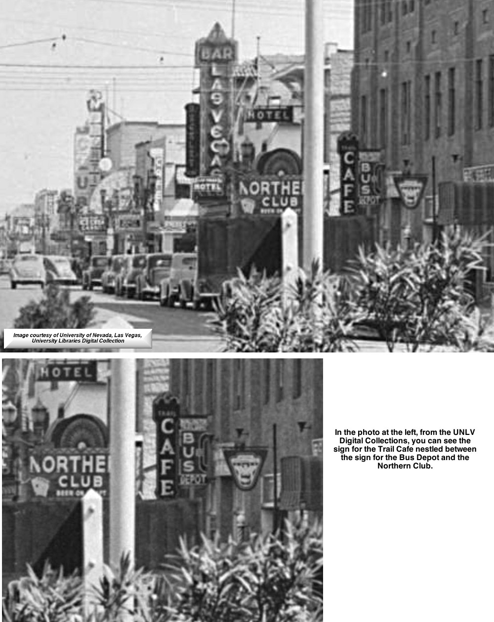 In this photo from the UNLV Digital Collections, you can see the sign for the Trail Cafe nestled between the sign for the Bus station and the Northern Club.